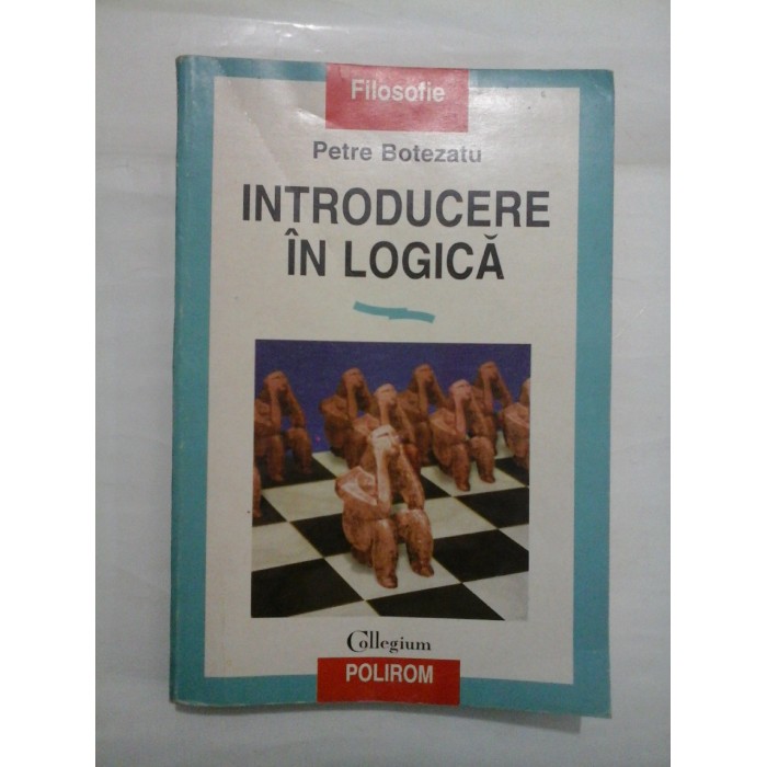 INTRODUCERE IN LOGICA - Petre Botezatu